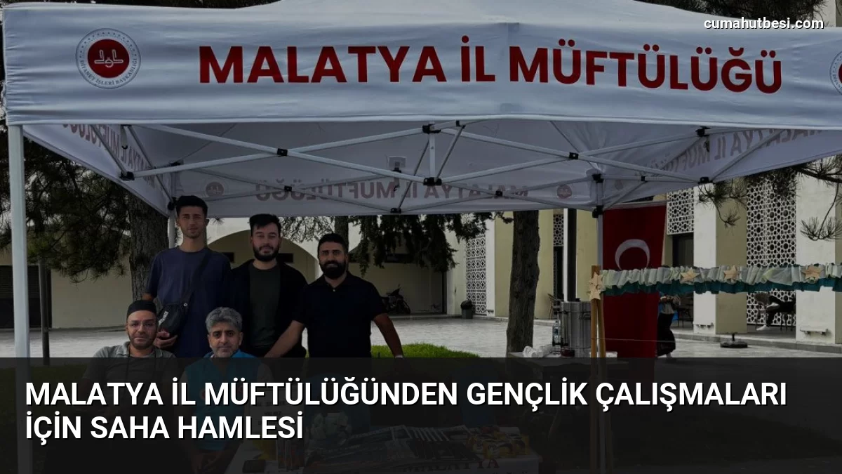 Malatya İl Müftülüğünden Gençlik Çalışmaları İçin Saha Hamlesi