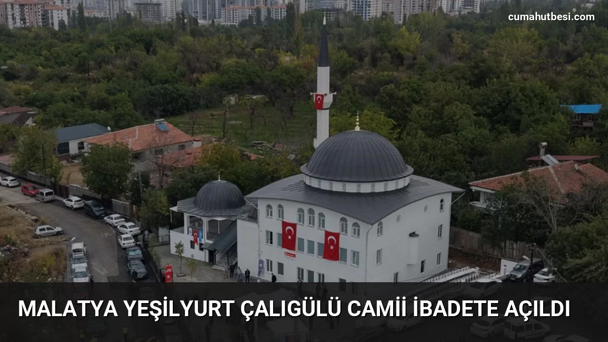 Malatya Yeşilyurt Çalıgülü Camii İbadete Açıldı