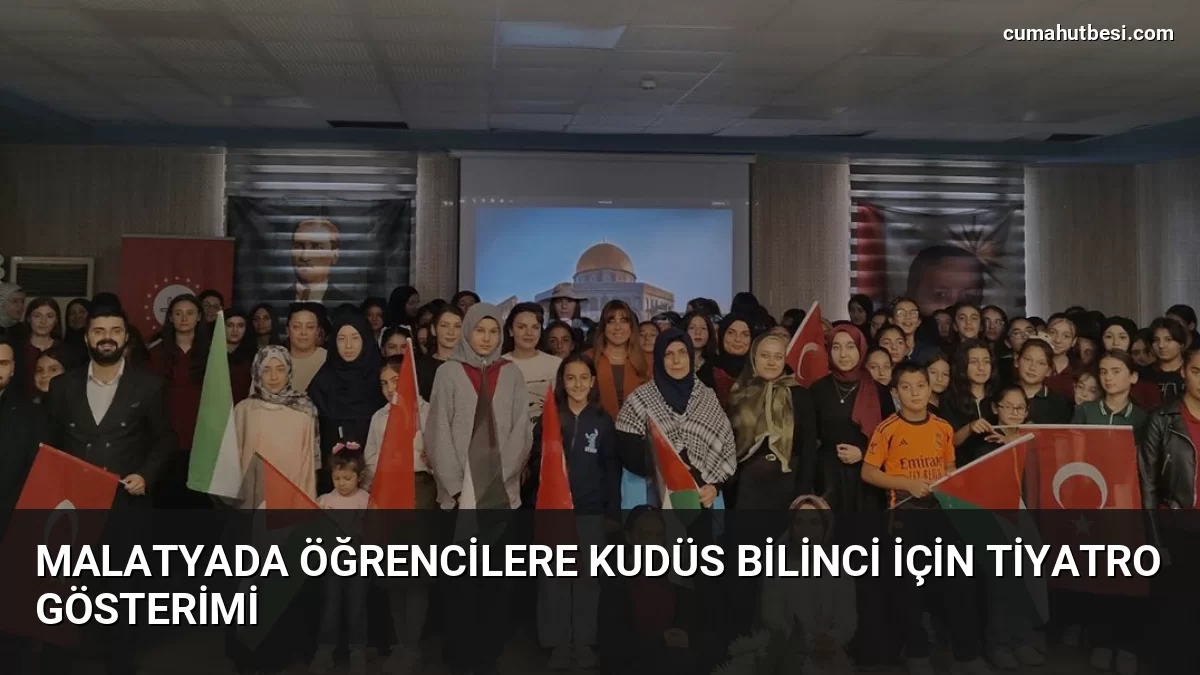 Malatyada öğrencilere Kudüs bilinci için tiyatro gösterimi