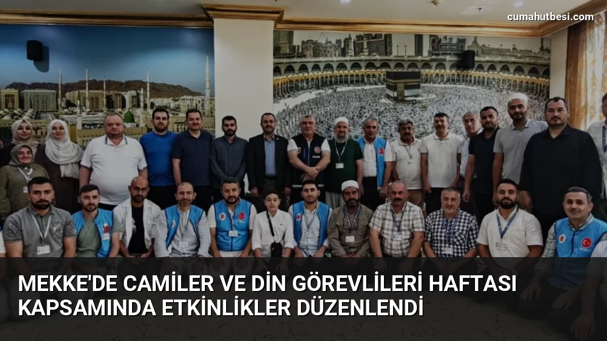 Mekke’de Camiler ve Din Görevlileri Haftası kapsamında etkinlikler düzenlendi