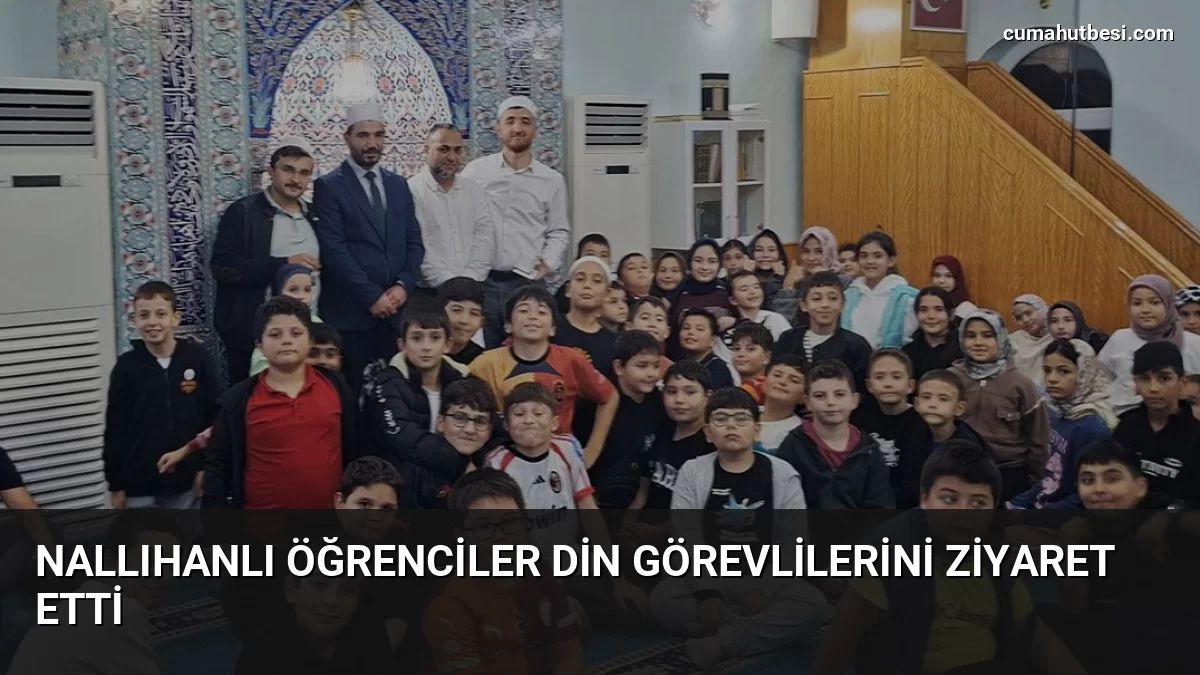 Nallıhanlı Öğrenciler Din Görevlilerini Ziyaret Etti