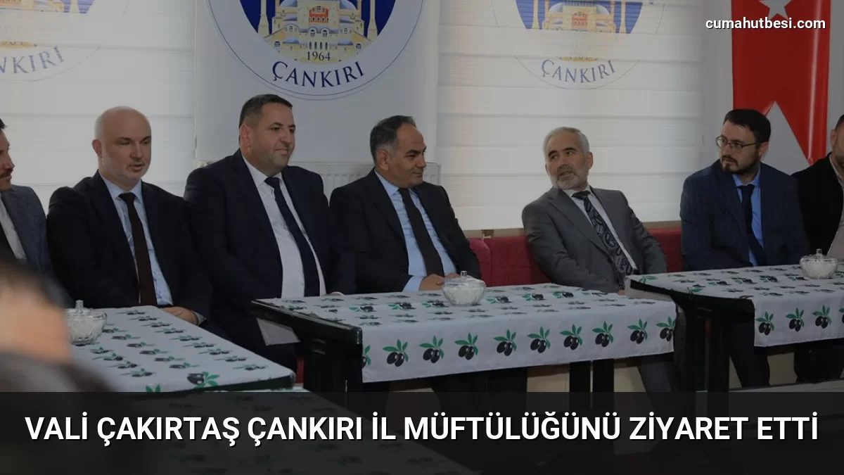 Vali Çakırtaş Çankırı İl Müftülüğünü Ziyaret Etti