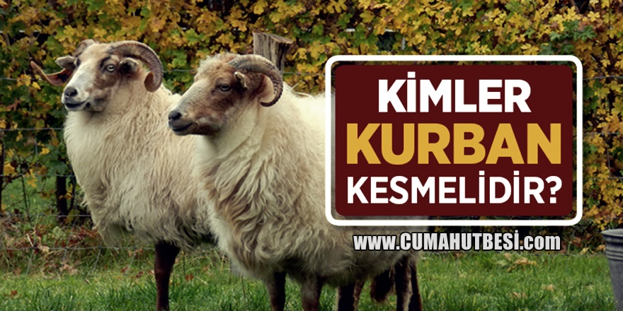 Kimler Kurban Kesebilir? kimlere Kurban Vaciptir