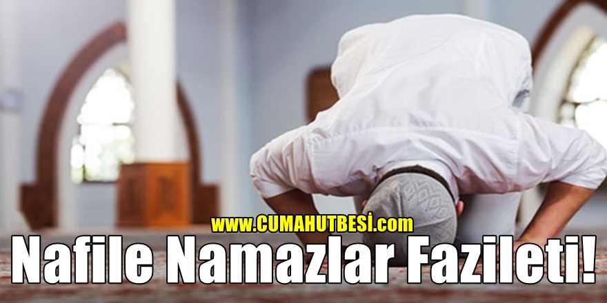 Nafile Namazlar Fazileti!