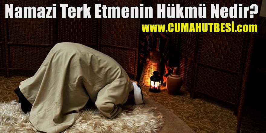 Namazi Terk Etmenin Hükmü Nedir?